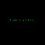 I am a writer